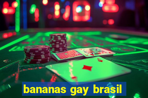 bananas gay brasil